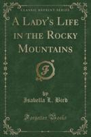 A Lady's Life in the Rocky Mountains (Classic Reprint)