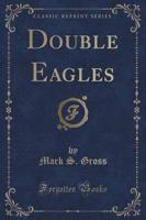 Double Eagles (Classic Reprint)