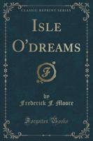 Isle O'Dreams (Classic Reprint)