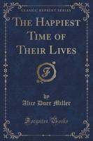 The Happiest Time of Their Lives (Classic Reprint)