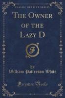 The Owner of the Lazy D (Classic Reprint)