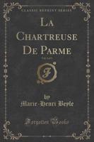 La Chartreuse De Parme, Vol. 3 of 3 (Classic Reprint)