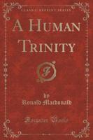 A Human Trinity (Classic Reprint)