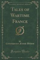 Tales of Wartime France (Classic Reprint)