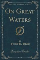 On Great Waters (Classic Reprint)