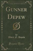 Gunner DePew (Classic Reprint)