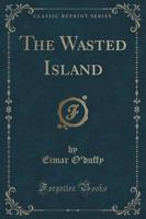 The Wasted Island (Classic Reprint)