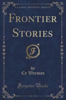 Frontier Stories (Classic Reprint)
