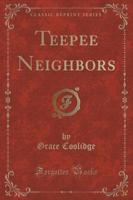 Teepee Neighbors (Classic Reprint)