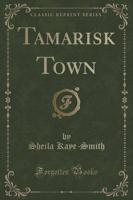 Tamarisk Town (Classic Reprint)