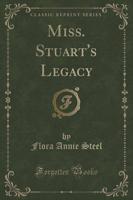 Miss. Stuart's Legacy (Classic Reprint)