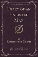 Diary of an Enlisted Man (Classic Reprint)