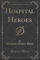 Hospital Heroes (Classic Reprint)
