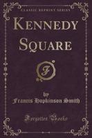 Kennedy Square (Classic Reprint)