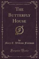 The Butterfly House (Classic Reprint)