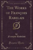 The Works of Franï¿½ois Rabelais, Vol. 5 (Classic Reprint)