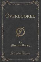 Overlooked (Classic Reprint)