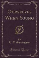 Ourselves When Young (Classic Reprint)