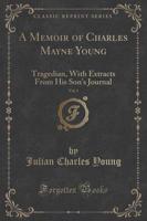 A Memoir of Charles Mayne Young, Vol. 1