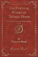 The Poetical Works of Thomas Hood, Vol. 3 of 4