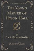 The Young Master of Hyson Hall (Classic Reprint)