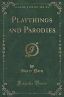 Playthings and Parodies (Classic Reprint)