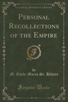 Personal Recollections of the Empire (Classic Reprint)