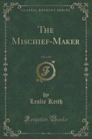 The Mischief-Maker, Vol. 2 of 2 (Classic Reprint)