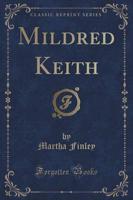 Mildred Keith (Classic Reprint)