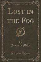 Lost in the Fog (Classic Reprint)