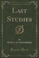 Last Studies (Classic Reprint)