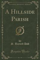 A Hillside Parish (Classic Reprint)