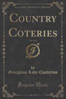 Country Coteries, Vol. 3 of 3 (Classic Reprint)