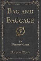 Bag and Baggage (Classic Reprint)