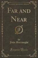 Far and Near (Classic Reprint)