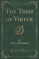 The Thief of Virtue (Classic Reprint)