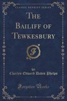 The Bailiff of Tewkesbury (Classic Reprint)