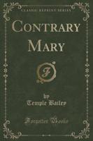Contrary Mary (Classic Reprint)