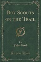 Boy Scouts on the Trail (Classic Reprint)