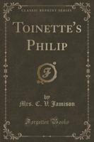 Toinette's Philip (Classic Reprint)