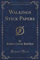 Walkings Stick Papers (Classic Reprint)