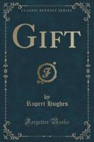 Gift (Classic Reprint)