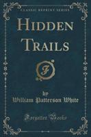 Hidden Trails (Classic Reprint)