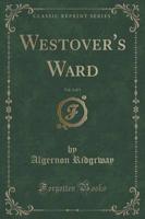 Westover's Ward, Vol. 3 of 3 (Classic Reprint)