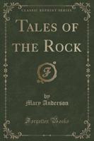 Tales of the Rock (Classic Reprint)