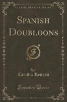 Spanish Doubloons (Classic Reprint)