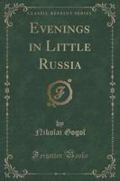 Evenings in Little Russia (Classic Reprint)