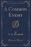 A Common Enemy (Classic Reprint)