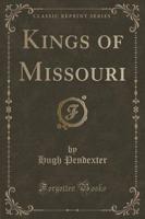 Kings of Missouri (Classic Reprint)