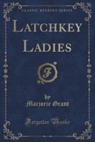 Latchkey Ladies (Classic Reprint)